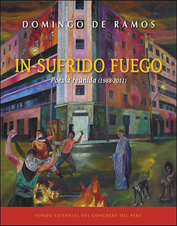 Legítimo Sumergir Enfadarse In-sufrido fuego, flujospoéticos «subterráneos –urbanos» en la obra de  Domingo de Ramos. Por Mario Wong